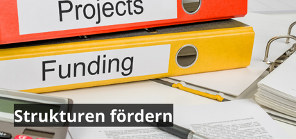 Nicht nur Projekte, auch Strukturen fördern und den Umfang und die Dauer der Förderungen erhöhen